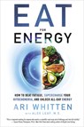 Eat for Energy - Ari Whitten ; M.S. Leaf - 9781401964962