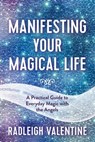 Manifesting Your Magical Life - Radleigh Valentine - 9781401967192