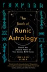 The Book of Runic Astrology: Unlock the Ancient Power of Your Cosmic Birth Runes - Richard Lister - 9781401973049