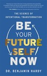Be Your Future Self Now - Dr. Benjamin Hardy - 9781401974015