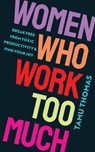 Women Who Work Too Much - Tamu Thomas - 9781401975814