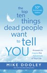 The Top Ten Things Dead People Want to Tell You: Answers to Inspire the Adventure of Your Life - Mike Dooley - 9781401978068