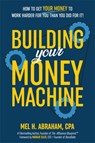 Building Your Money Machine - Mel H. Abraham - 9781401979508