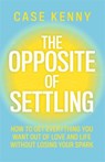 The Opposite of Settling - Case Kenny - 9781401995911
