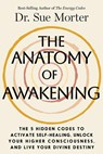The Anatomy of Awakening - Dr. Sue Morter - 9781401998608