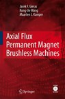 Axial Flux Permanent Magnet Brushless Machines - Jacek F. Gieras ; Rong-Jie Wang ; Maarten J. Kamper - 9781402069932