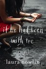 If He Had Been with Me - Laura Nowlin - 9781402277825