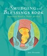 The Smudging and Blessings Book: Inspirational Rituals to Cleanse and Heal - Jane Alexander - 9781402766817
