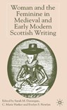 Woman and the Feminine in Medieval and Early Modern Scottish Writing - NEWLYN,  Evelyn S. - 9781403911810