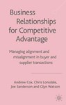 Business Relationships for Competitive Advantage - COX,  A. ; Lonsdale, C. ; Sanderson, J. ; Watson, G. - 9781403919045
