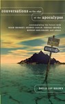 Conversations on the Edge of the Apocalypse - David Jay Brown - 9781403965325
