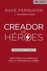 Creador de Heroes - Dave Ferguson ; Warren Bird - 9781404110366
