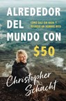 Alrededor del mundo con $50 - Christopher Schacht - 9781404111080