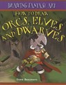 How to Draw Orcs, Elves, and Dwarves - BEAUMONT,  Steve - 9781404238596