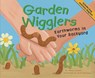 Garden Wigglers: Earthworms in Your Backyard - Nancy Loewen - 9781404817579