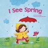 I SEE SPRING - Charles Ghigna - 9781404868496