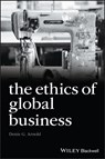 The Ethics of Global Business - DENIS G. (BELK COLLEGE OF BUSINESS,  University of North Carolina at Charlotte, USA) Arnold - 9781405134781