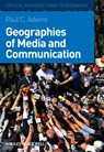 Geographies of Media and Communication - Paul C. (University of Texas at Austin Adams - 9781405154130