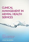 Clinical Management in Mental Health Services - Chris (University of Queensland) Lloyd ; Robert (University of Queensland) King ; Frank (University of Wollongong) Deane - 9781405169776