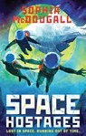 Space Hostages - MCDOUGALL,  Sophia - 9781405268684