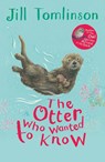The Otter Who Wanted to Know - Jill Tomlinson - 9781405271943
