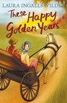 These Happy Golden Years - Laura Ingalls Wilder - 9781405280174