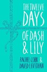 The Twelve Days of Dash and Lily - Rachel Cohn ; David Levithan - 9781405284004