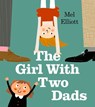 The Girl with Two Dads - Mel Elliott - 9781405292436