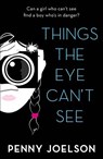 Things the Eye Can't See - Penny Joelson - 9781405295147