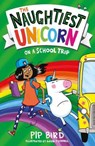 The Naughtiest Unicorn on a School Trip - Pip Bird - 9781405297165