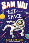 Sam Wu is NOT Afraid of Space! - Katie Tsang ; Kevin Tsang - 9781405297615