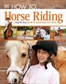 How To...Horse Riding - DK - 9781405391498