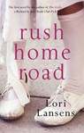 Rush Home Road - Lori Lansens - 9781405512954