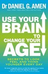 Use Your Brain to Change Your Age - Dr Daniel G. Amen - 9781405516020
