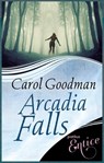 Arcadia Falls - Carol Goodman - 9781405517485