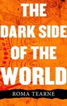 The Dark Side of the World - Roma Tearne - 9781405518307