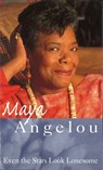 Even The Stars Look Lonesome - Dr Maya Angelou - 9781405524995