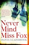 Never Mind Miss Fox - Olivia Glazebrook - 9781405525435