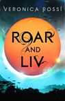 Roar and Liv - Veronica Rossi - 9781405525596