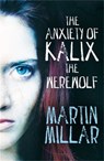 The Anxiety of Kalix the Werewolf - Martin Millar - 9781405526234