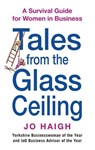 Tales From The Glass Ceiling - Jo Haigh - 9781405527224