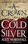 A Crown for Cold Silver - Alex Marshall - 9781405530705