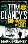Tom Clancy's Commander-in-Chief - Mark Greaney - 9781405922180