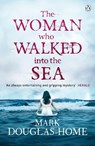 The Woman Who Walked into the Sea - Mark Douglas-Home - 9781405923583