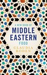 A New Book of Middle Eastern Food - Claudia Roden - 9781405937788
