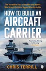 How to Build an Aircraft Carrier - Chris Terrill - 9781405942522
