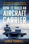 How to Build an Aircraft Carrier - Chris Terrill - 9781405942539