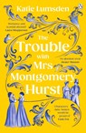 The Trouble With Mrs Montgomery Hurst - Katie Lumsden - 9781405951890