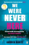 We Were Never Here - Andrea Bartz - 9781405951944