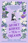 The Secret Service of Tea and Treason - India Holton - 9781405954969